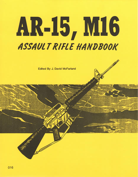AR-15, M16 Assault Rifle Handbook