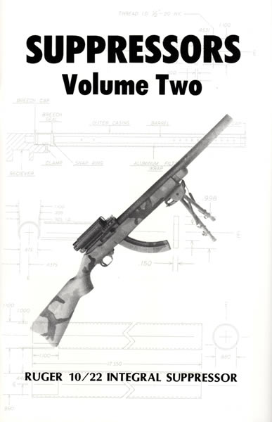 Suppressors Volume Two: Ruger 10/22 Carbine Integral Suppressor Construction Manual