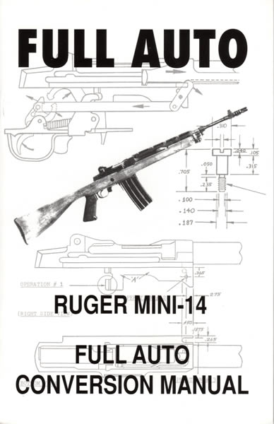 Full Auto Ruger MINI-14 Conversion Manual