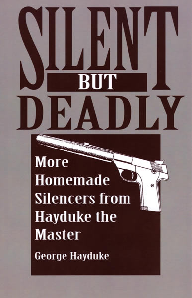 Silent But Deadly: More Homemade Silencers from Hayduke the Master