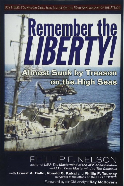Remember the Liberty!: Almost Sunk by Treason on the High Seas