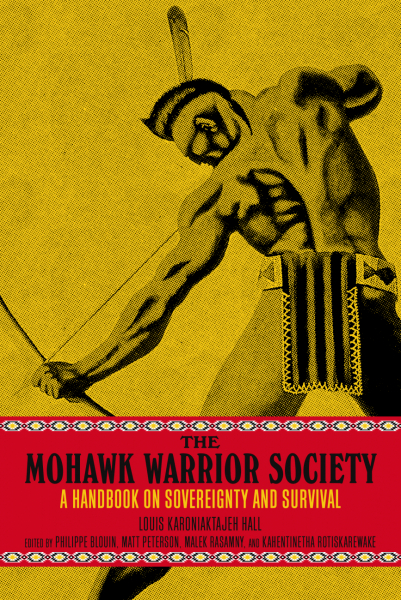 The Mohawk Warrior Society: A Handbook on Soverignty and Survival