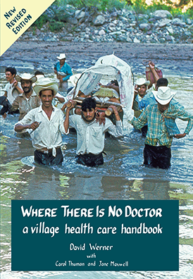 Where There Is No Doctor: A Village Health Care Handbook
