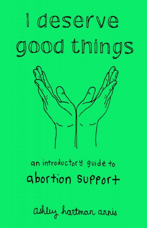 I Deserve Good Things: An Introductory Guide to Abortion Support