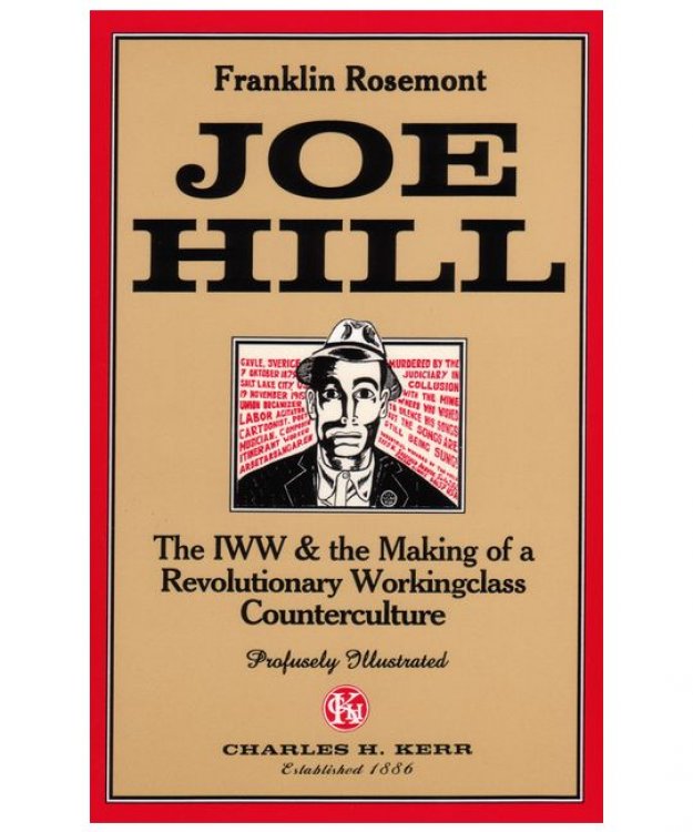 Joe Hill: The IWW & the Making of a Revolutionary Working Class Counterculture