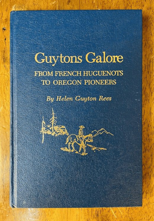 Guytons Galore - From French Huguenots to Oregon Pioneers