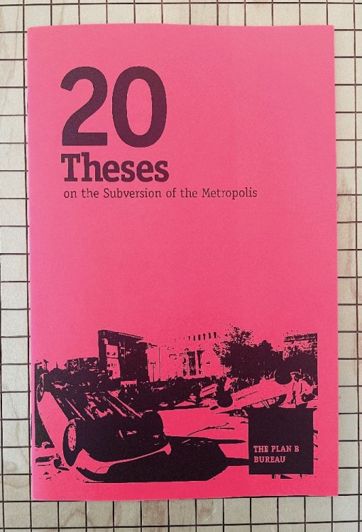 20 Theses on the Subversion of the Metropolis