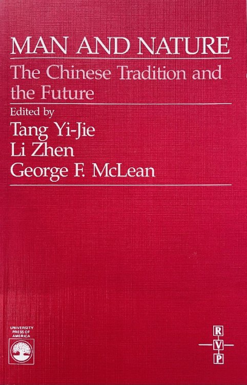 Man and Nature: The Chinese Tradition and the Future (Cultural Heritage and Contemporary Life Series III. Asia, Vol 1)