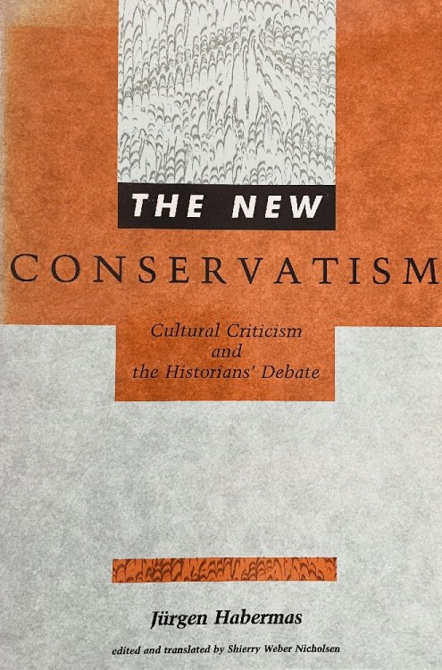 The New Conservatism: Cultural Criticism and the Historians' Debate (Studies in Contemporary German Social Thought)