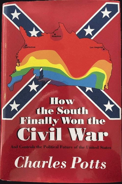 How the South Finally Won the Civil War: And Controls the Political Future of the United States