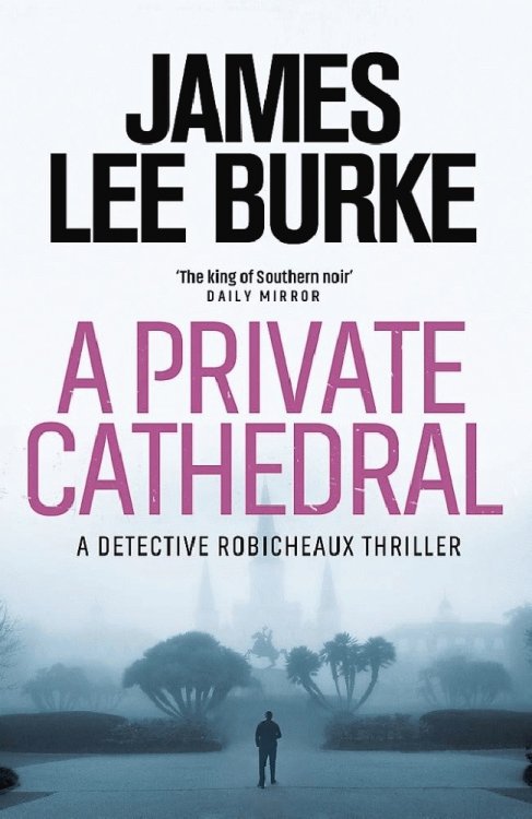 A Private Cathedral: A Dave Robicheaux Novel