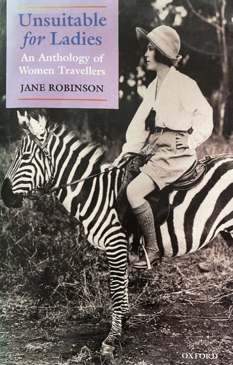 Unsuitable for Ladies: An Anthology of Women Travellers