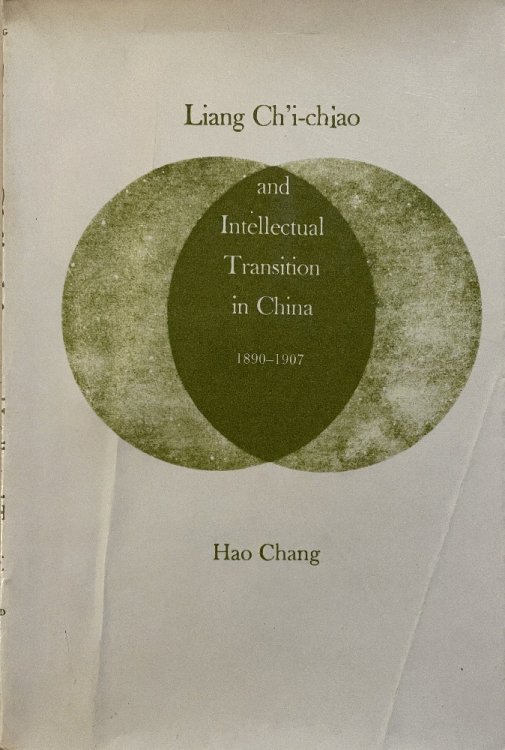 Liang Ch'i-ch'ao and Intellectual Transition in China, 1890-1907