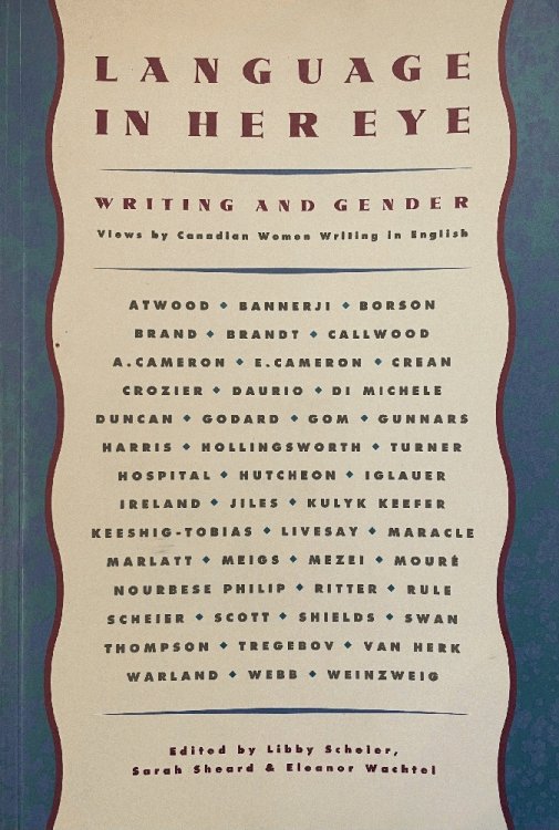 Language in Her Eye: Views on Writing and Gender by Canadian Women Writing in English