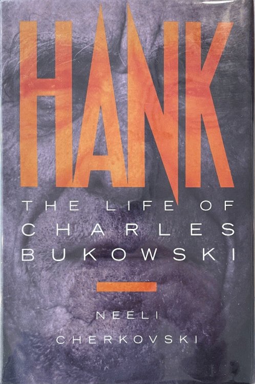 Hank: The Life of Charles Bukowski