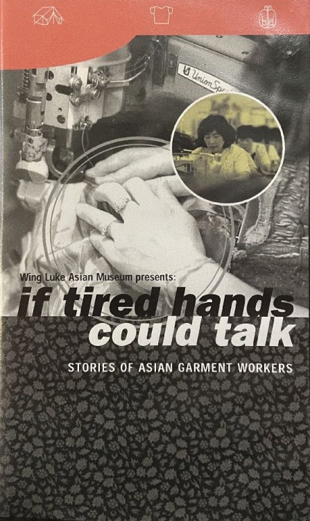 Wing Luke Asian Museum presents: If Tired Hands Could Talk, Stories of Asian Garment Workers
