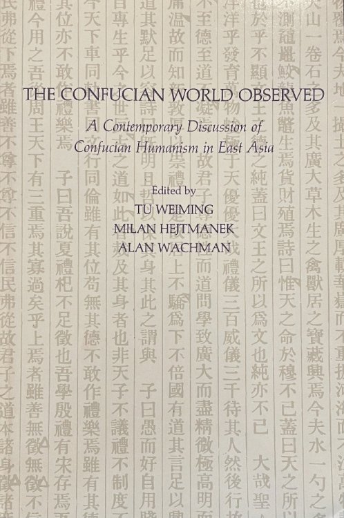 The Confucian World Observed: A Contemporary Discussion of Confucian Humanism in East Asia