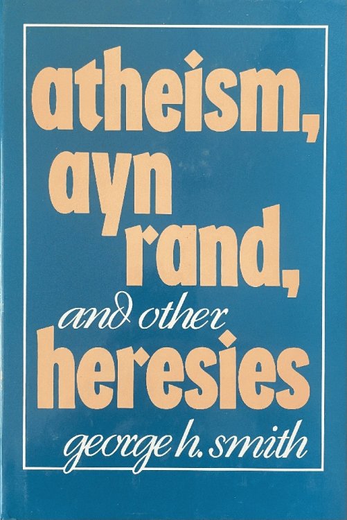 Image for Atheism, Ayn Rand, and Other Heresies Atheism, Ayn Rand, and Other Heresies
