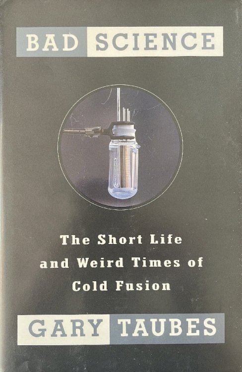 Bad Science: The Short Life and Weird Times of Cold Fusion