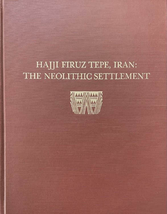 Hasanlu, Volume I: Hajji Firuz Tepe, Iran--The Neolithic Settlement (University Museum Monographs)