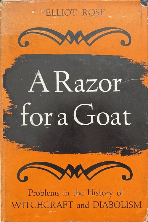 A Razor for a Goat: A Discussion of Certain Problems in the History of Witchcraft and Diabolism