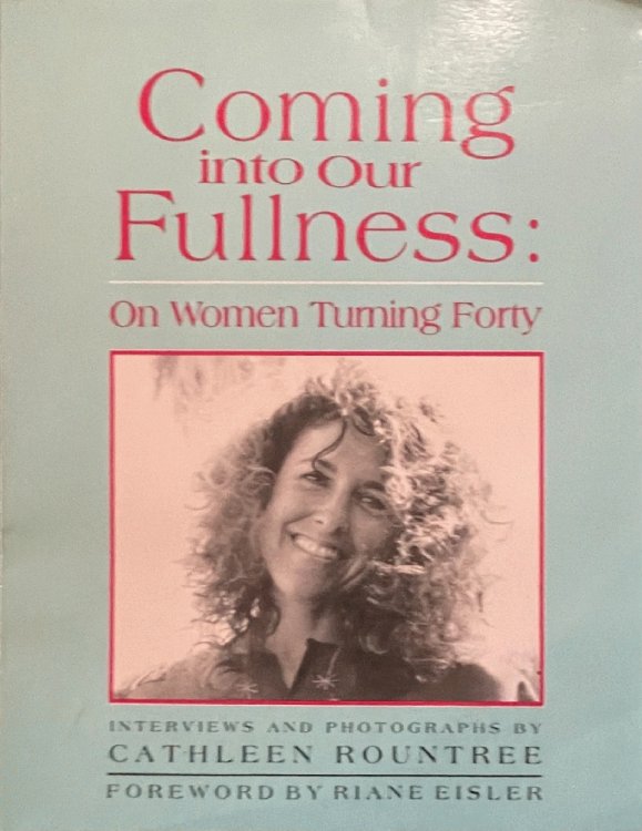 On Women Turning Forty: Coming into Our Fullness