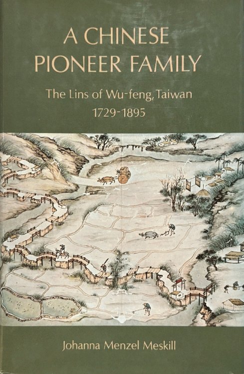 A Chinese Pioneer Family: The Lins of Wu-feng, Taiwan, 1729-1895 (Studies of the East Asian Institute)