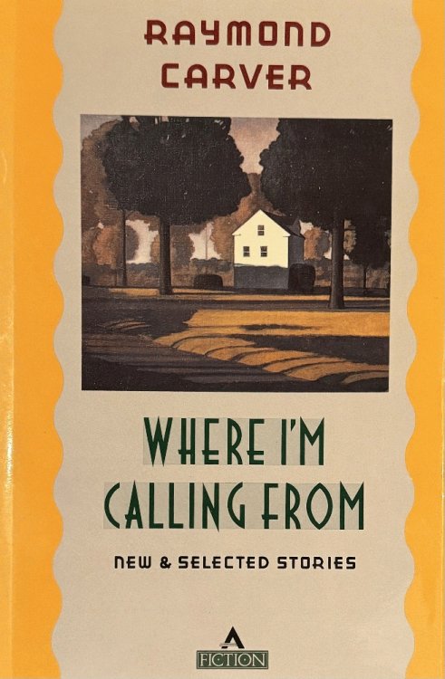 Where I'm Calling from: New and Selected Stories