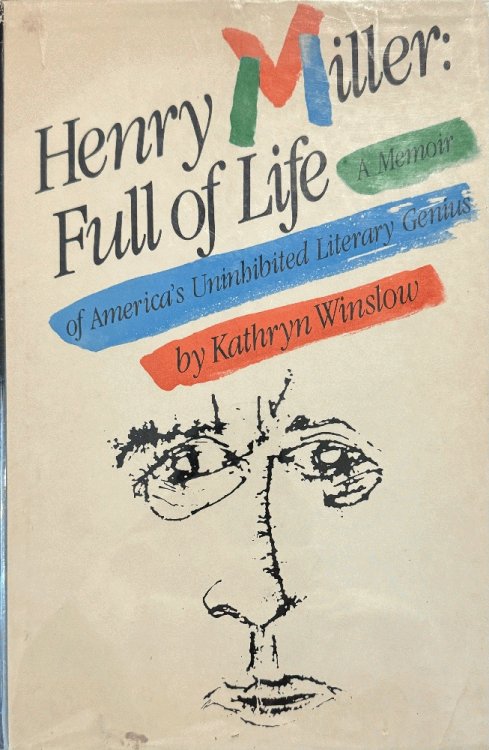 Henry Miller: Full of Life, A Memoir of America's Uninhibited Literary Genius