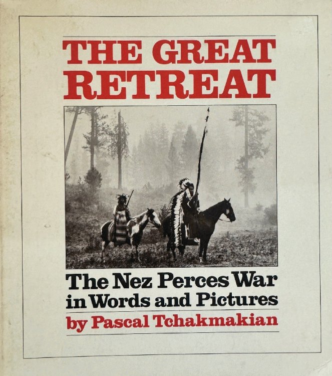 Image for The Great Retreat: The Nez Perces War in Words and Pictures The Great Retreat: The Nez Perces War in Words and Pictures