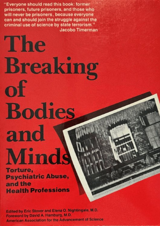 The Breaking of Bodies and Minds: Torture, Psychiatric Abuse, and the Health Professions