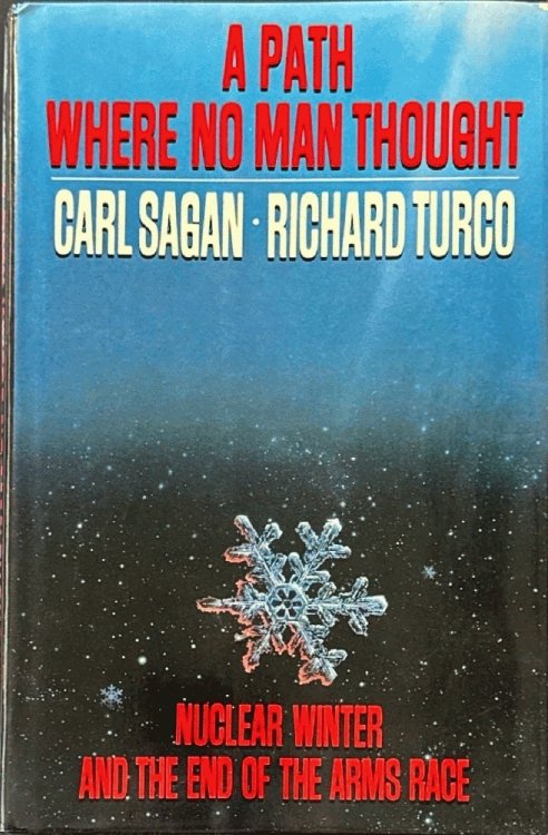 A Path Where No Man Thought: Nuclear Winter and the End of the Arms Race