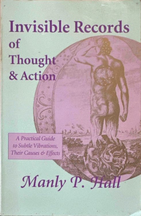 Invisible Records of Thought & Action: A Practical Guide to Subtle Vibrations, Their Causes & Effects