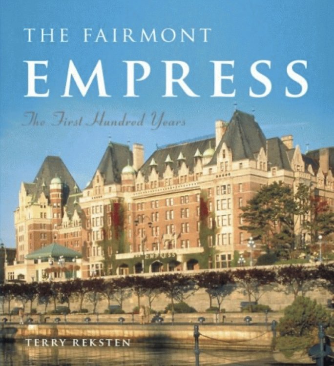 The Fairmont Empress: The First Hundred Years