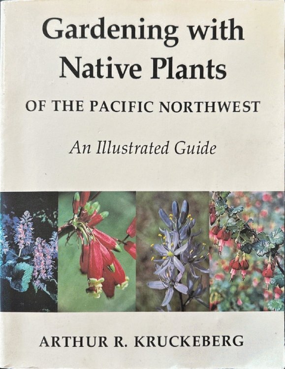 Gardening With Native Plants of the Pacific Northwest: An Illustrated Guide