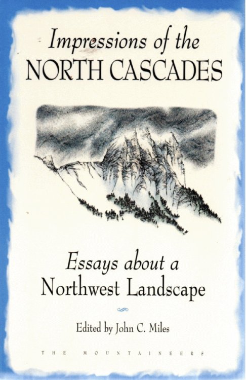 Impressions of the North Cascades: Essays About Northwest Landscape
