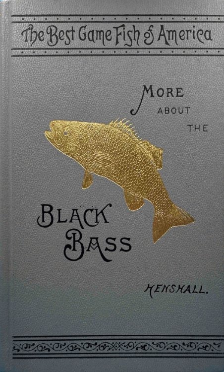 More About The Black Bass: Being A Supplement To The Book Of The Black Bass