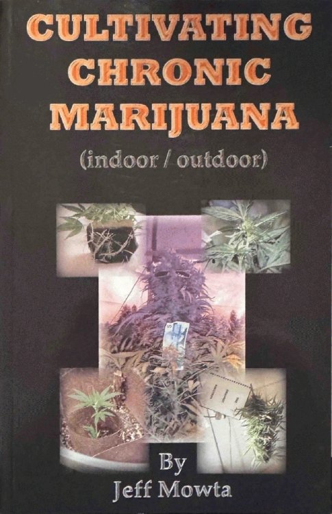 Cultivating Chronic Marijuana: Indoor, Outdoor