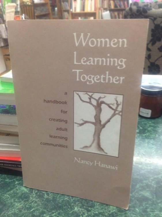 Women Learning Together: A Handbook for Creating Adult Learning Communities [Signed]