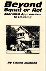 Beyond Squat or Rot: Anarchist Approaches to Housing by Munson, Chuck by Munson, Chuck