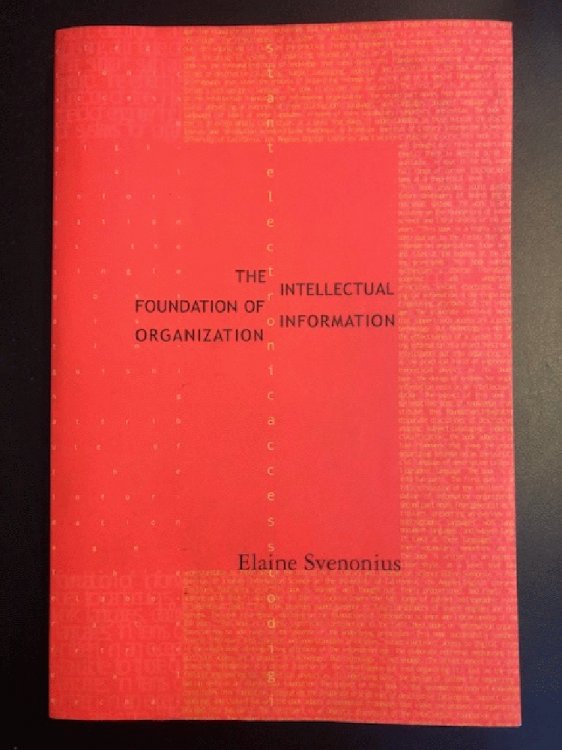 The Intellectual Foundation of Information Organization (Digital Libraries and Electronic Publishing)