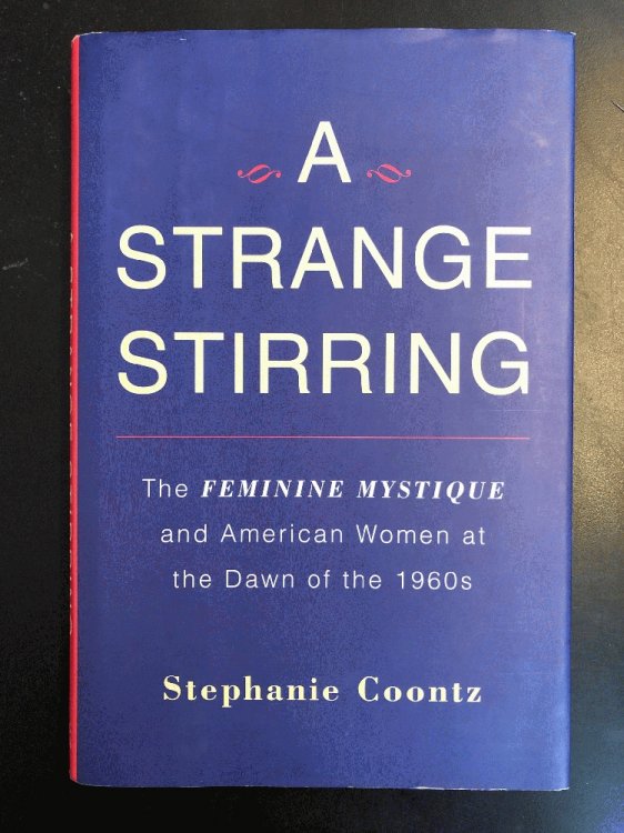 A Strange Stirring: The Feminine Mystique and American Women at the Dawn of the 1960s