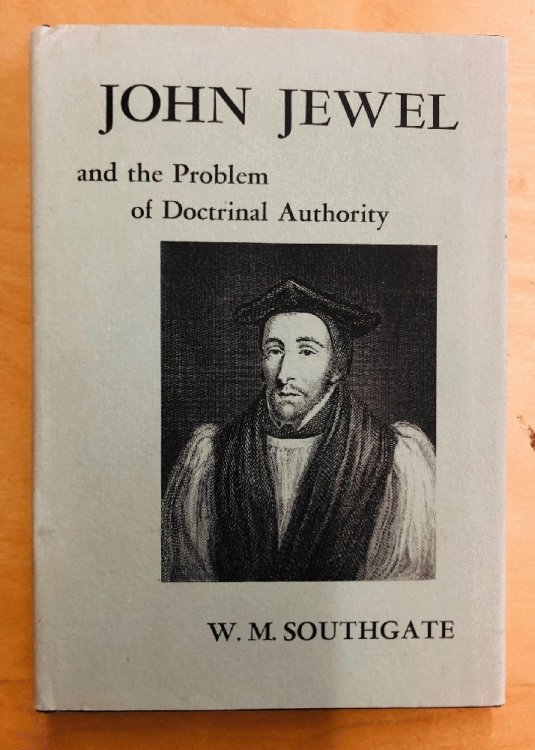 John Jewel and the Problem of Doctrinal Authority (Harvard Historical Monographs)