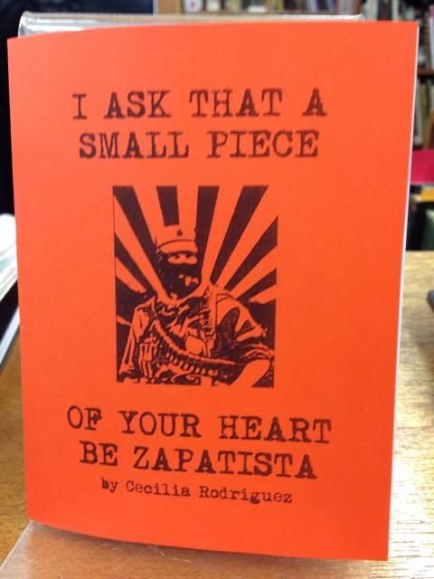 I Ask That a Small Piece of Your Heart Be Zapatista by Cecilia Rodriguez
