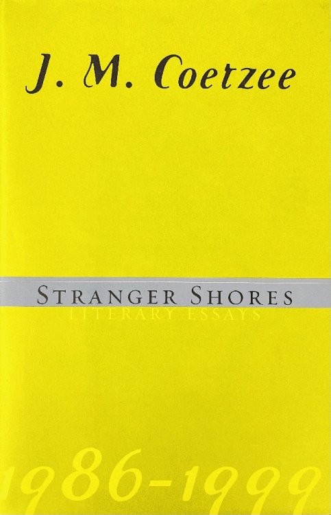 Stranger Shores: Literary Essays 1986-1999
