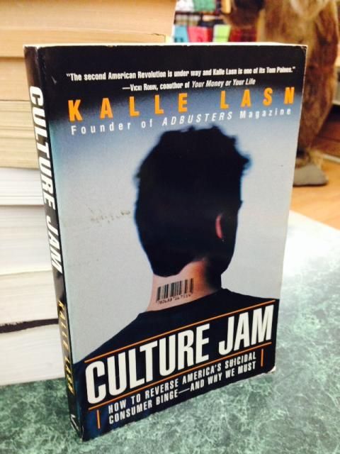 Culture Jam: How to Reverse America's Suicidal Consumer Binge--And Why We Must