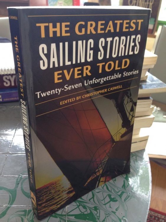 Greatest Sailing Stories Ever Told: Twenty-Seven Unforgettable Stories