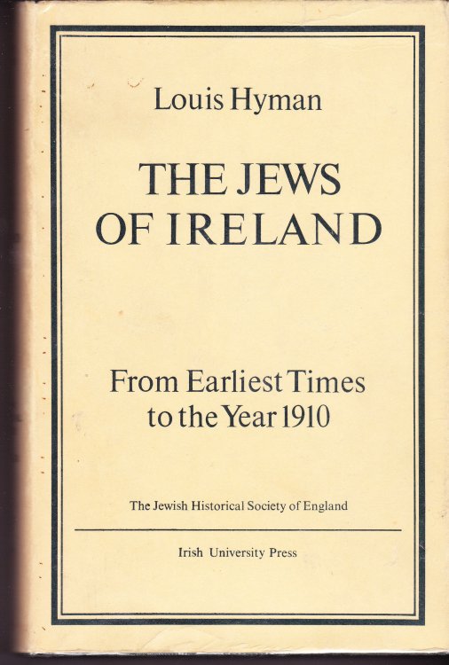 The Jews of Ireland from Earliest Times to the Year 1910