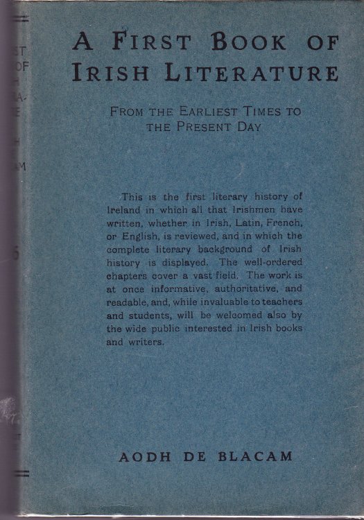 A First Book of Irish Literature. Hiberno-Latin. Gaelic. Anglo-Irish. From the Earliest Times to the Present Day.