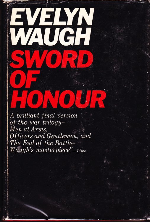 Sword of Honour. The Final Version of the Novels Men at Arms (1952) Officers and Gentlemen (1955) and The End of the Battle (1962)